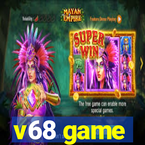 v68 game